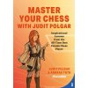 Master Your Chess with Judit Polgar