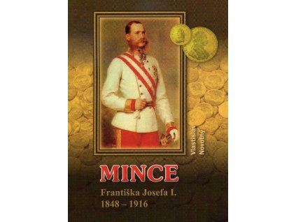 Mince Františka Josefa I. 1848 - 1916