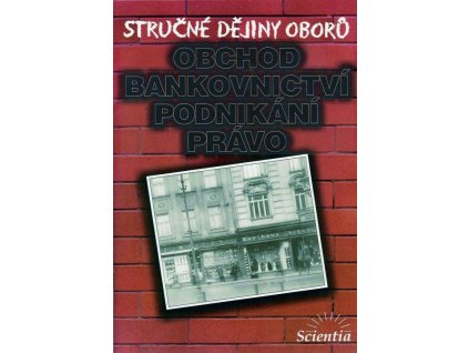 Stručné dějiny oborů - Obchod, bankovnictví, podnikání,právo