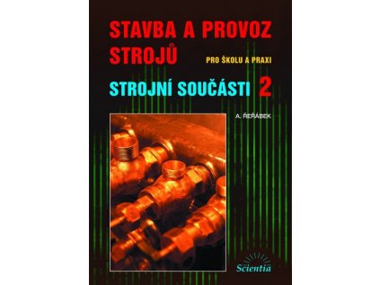 STAVBA A PROVOZ STROJŮ Strojní součásti 2