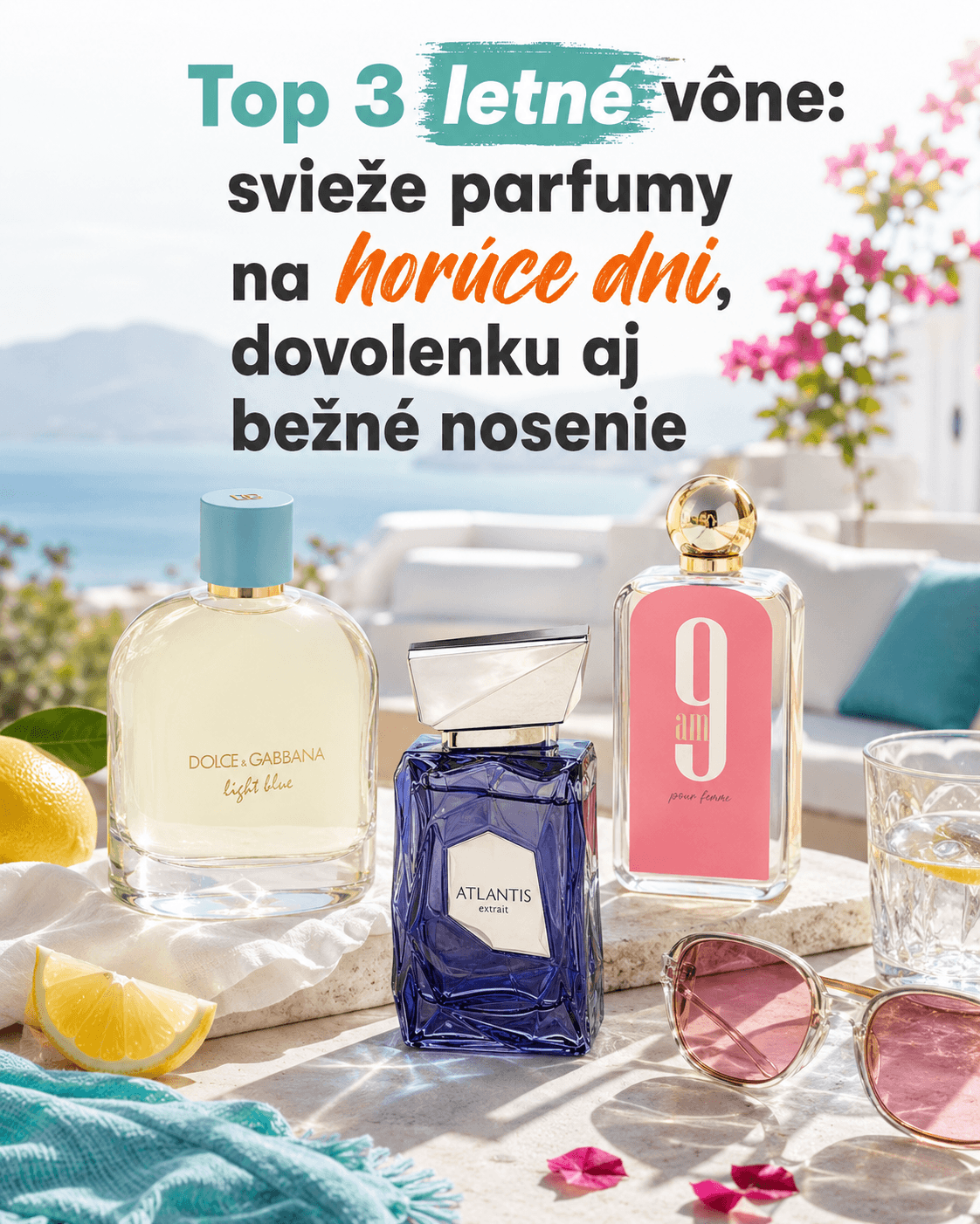 Top 3 letné vône: svieže parfumy na horúce dni, dovolenku aj bežné nosenie