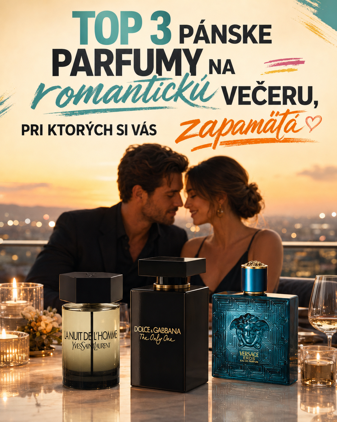 TOP 3 pánske parfumy na romantickú večeru, pri ktorých si vás zapamätá