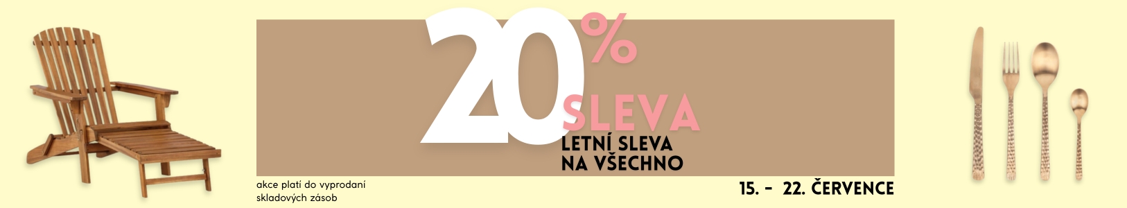 Letní sleva 20% na všechno! Nezmeškejte akci – pouze do 22. července!