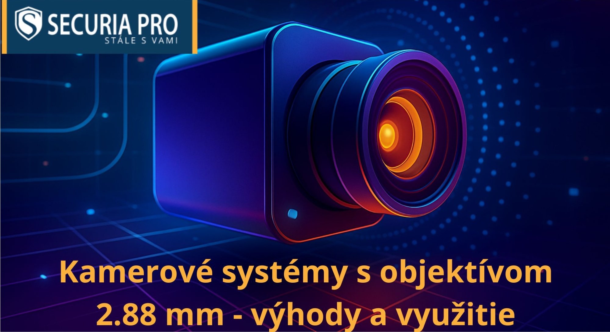 Kamerové systémy s objektívom 2.88 mm - výhody a využitie