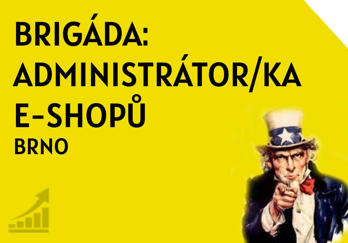 Brigáda Brno: Administrátor/ka e-shopů (POZICE JIŽ OBSAZENA)