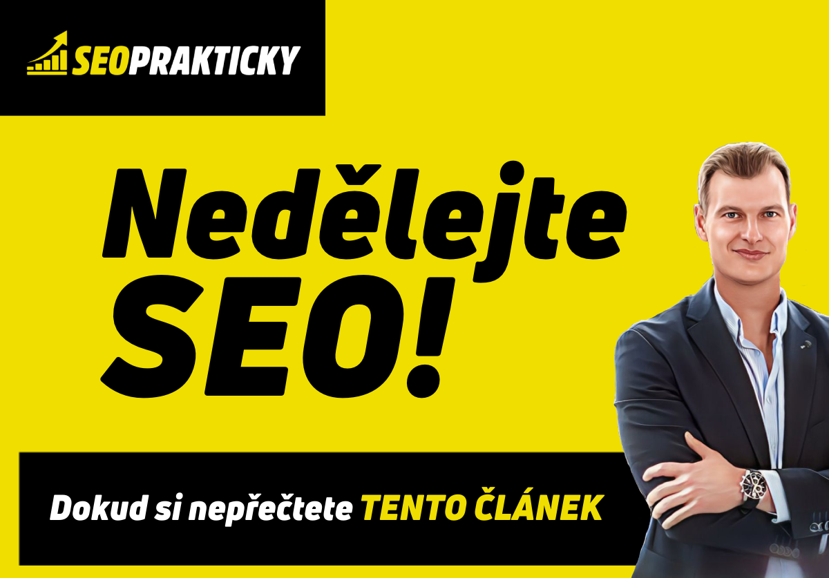 NEDĚLEJTE SEO, dokud si nepřečtete tento článek!