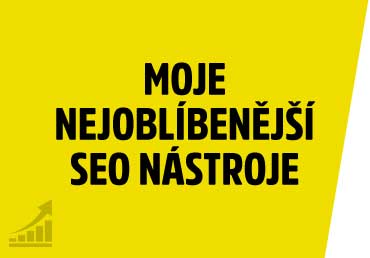 Moje nejoblíbenější SEO nástroje
