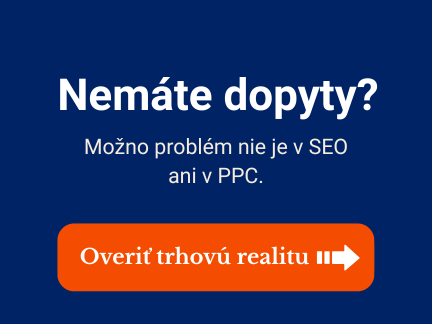 Trhová realita firmy – rozhodnutie, či má zmysel investovať do SEO, PPC reklamy alebo obsahu.