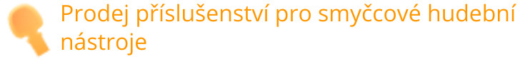 Prodej příslušenství pro smyčcové hudební nástroje 