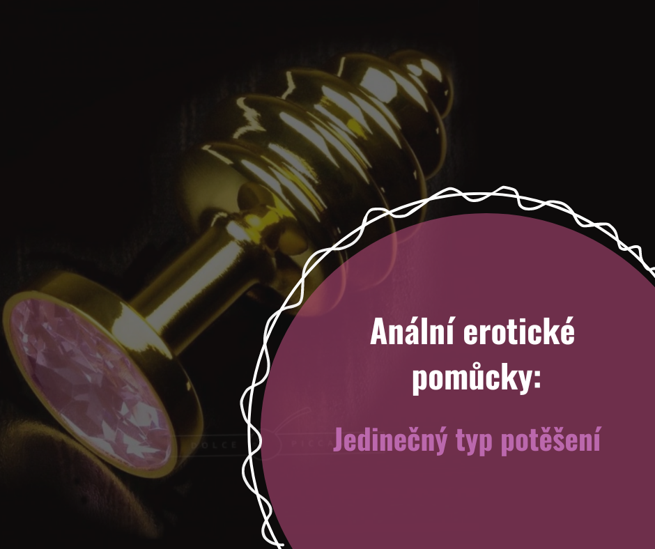 Anální erotické pomůcky: Jedinečný typ potěšení