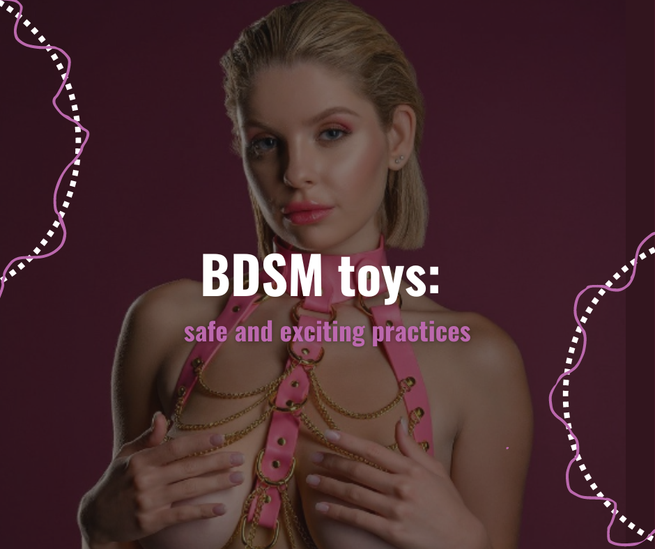 BDSM toys: safe and exciting practices