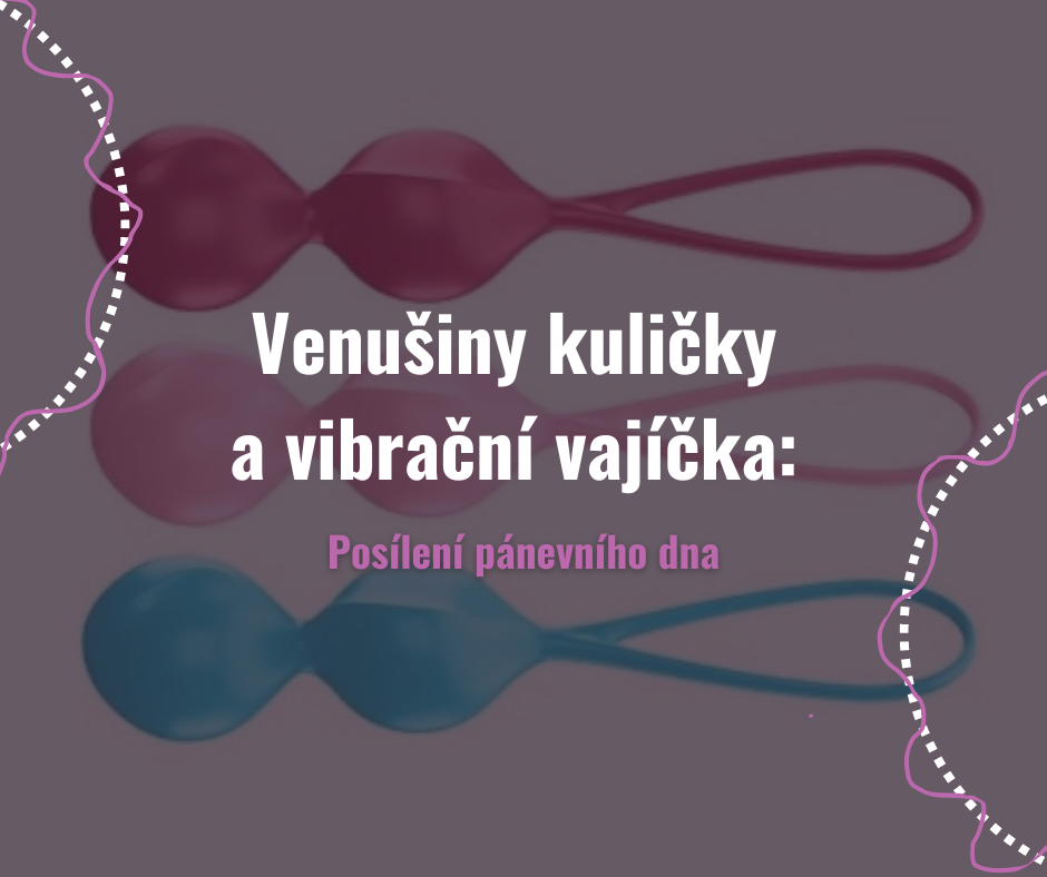 Venušiny kuličky a vibrační vajíčka: Posílení pánevního dna