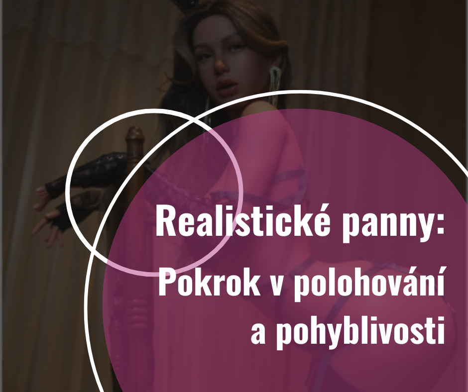 Realistické panny: Pokrok v polohování a pohyblivosti