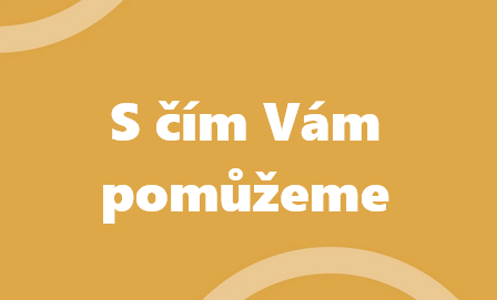 S čím Vám pomužeme
