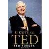 Kniha Říkejte mi Ted - Bill Burke a Ted Turner