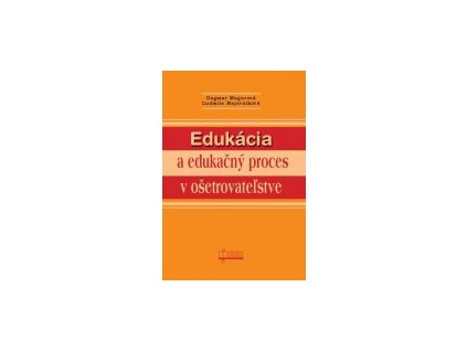 Edukácia a edukačný proces v ošetrovateľstve