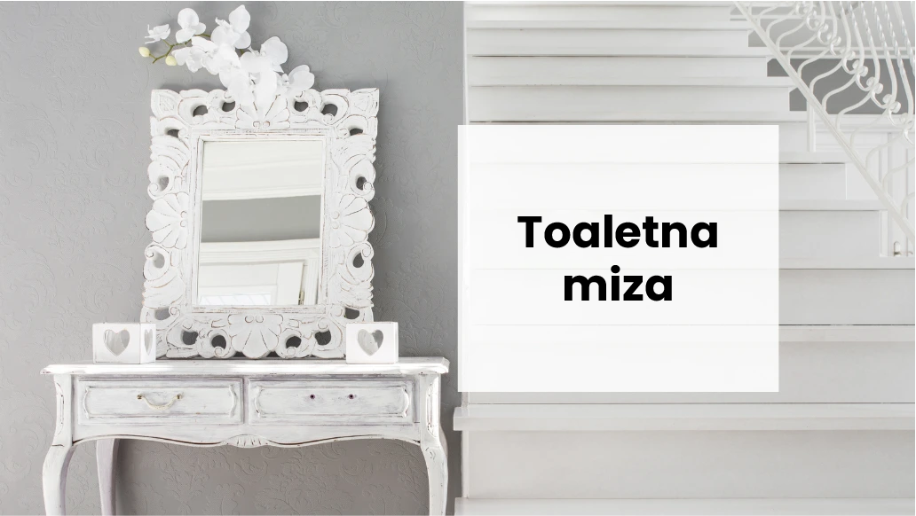 Zgodovina in razvoj toaletnih mizic od preteklosti do danes