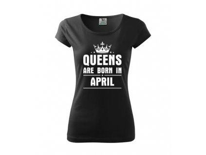 Dámske tričko QUEENS ARE BORN IN APRIL