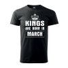 Pánske tričko KINGS ARE BORN IN MARCH