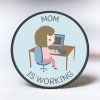 MOM IS WORKING 1024x1024 01