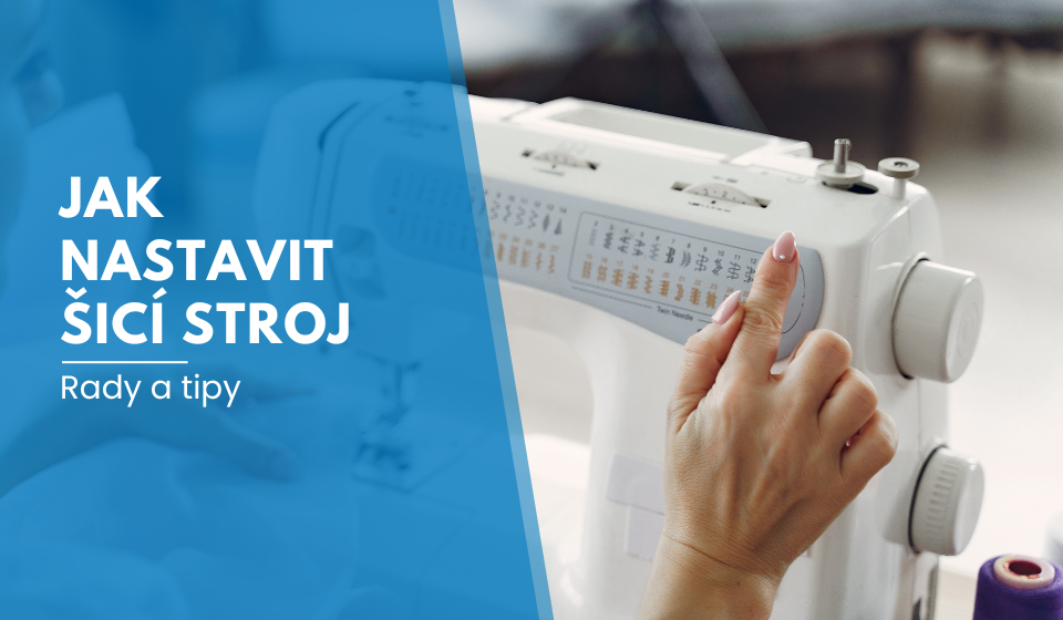 Jak nastavit šicí stroj