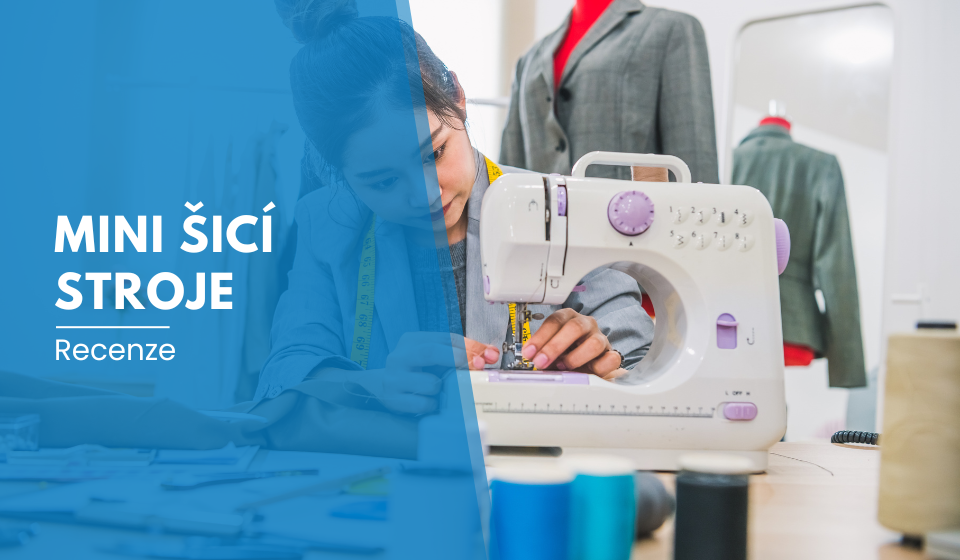 Recenze: Mini šicí stroje