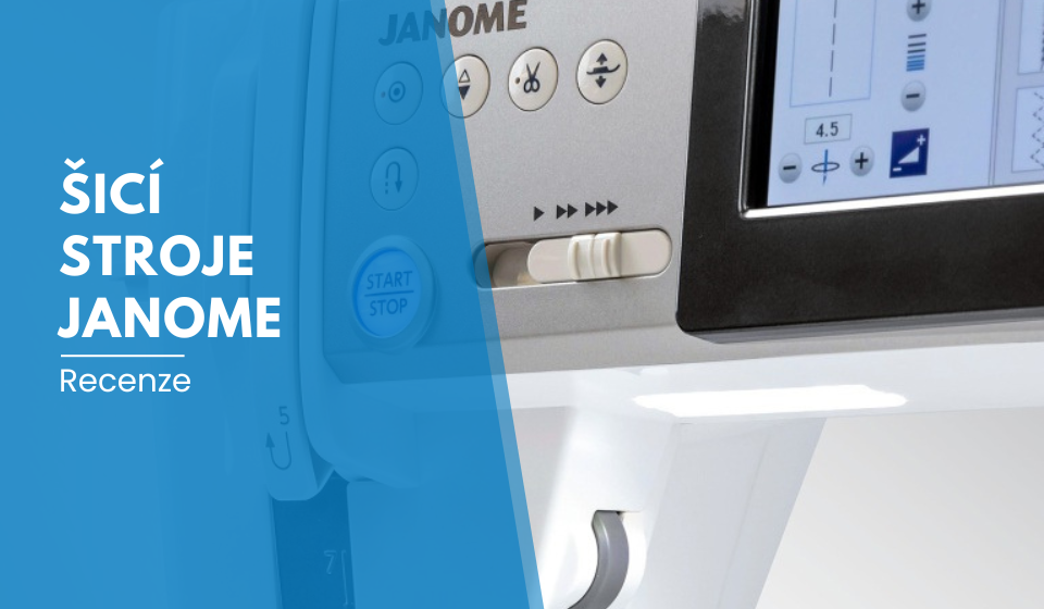 Recenze: Šicí stroje Janome