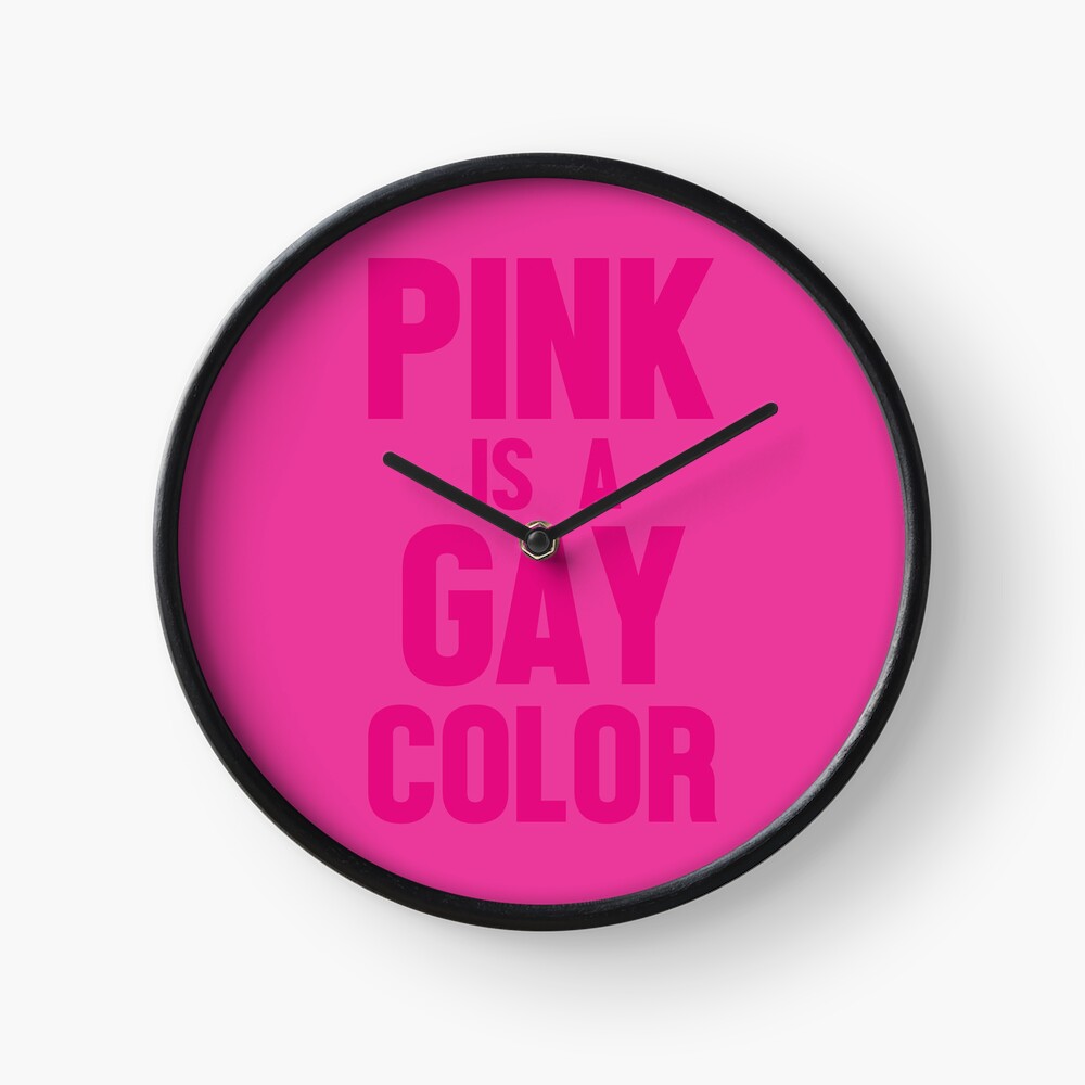 Sicko Manifesto - clock - Pink is a gay color
