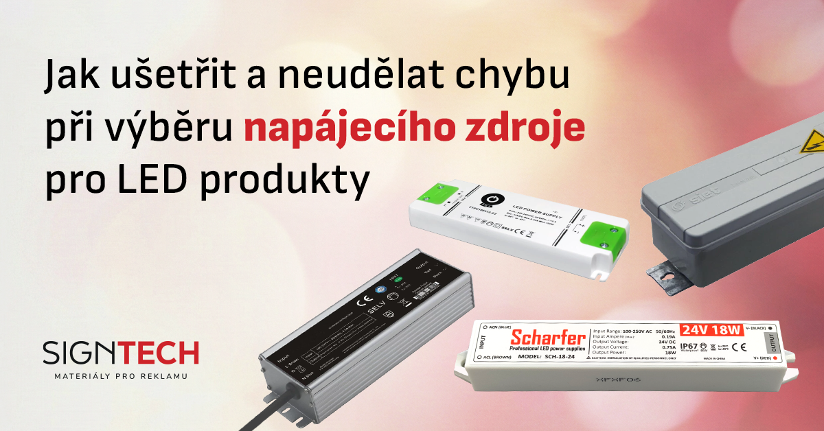 Jak ušetřit a neudělat chybu při výběru napájecího zdroje pro LED produkty