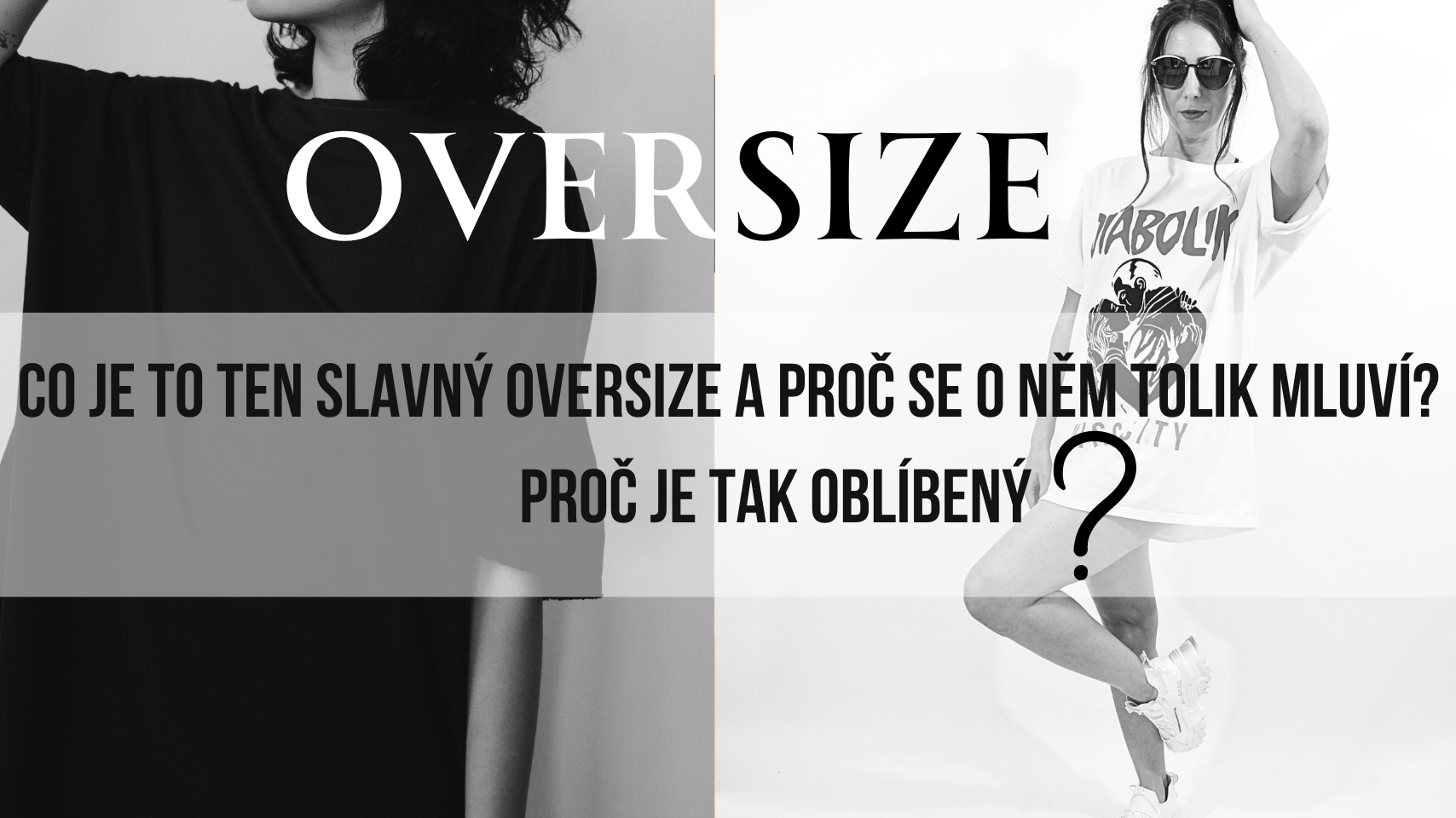 Oversize v modě: Co je to ten slavný oversize a proč se o něm tolik mluví? Proč je tak oblíbený?