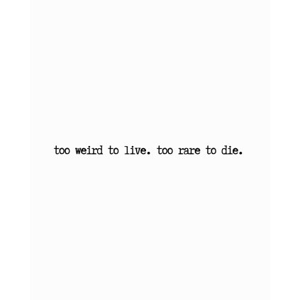 TOO WEIRD TO LIVE tee