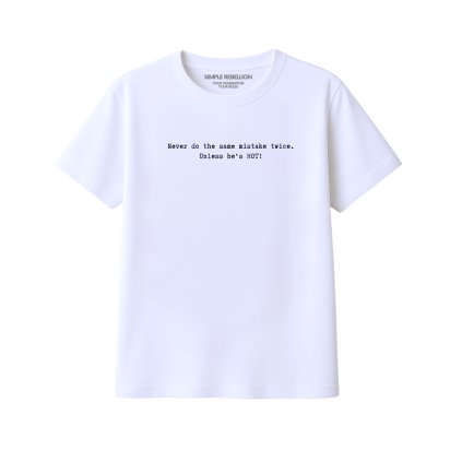 W never do the same mistake twice...