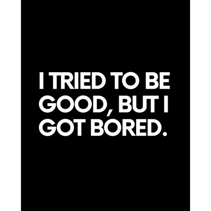 I TRIED TO BE GOOD tee