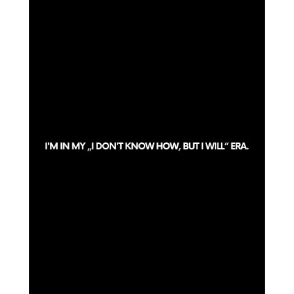 I'M IN MY I DON'T KNOW HOW tee