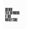 GOD KNEW I'D BE TOO POWERFUL tee