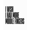 I WISH  I HAD MORE MIDDLE FINGERS tee