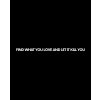 FIND WHAT YOU LOVE tee