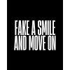 FAKE A SMILE AND MOVE ON tee