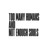 TOO MANY HUMANS tee