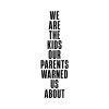 WE ARE THE KIDS OUR PARENTS WARNED US ABOUT tee