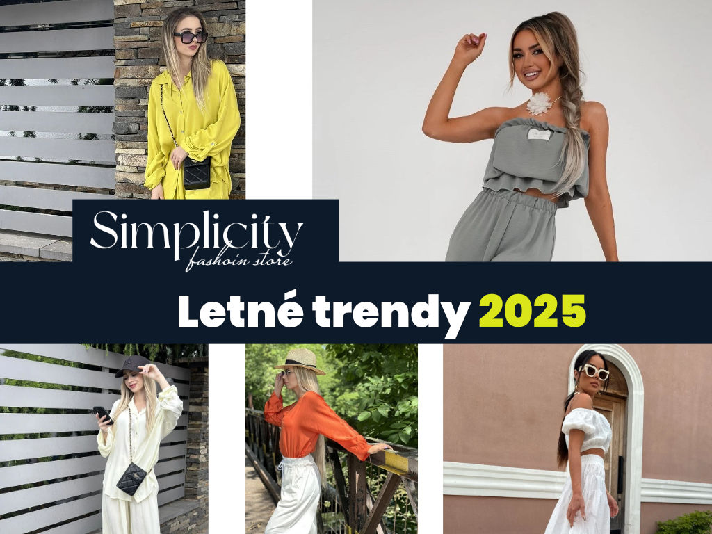Letné trendy 2025 - Čo sa nosí túto sezónu v dámskej móde?
