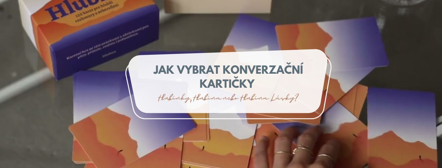 Hlubinky, Hlubina nebo Hlubina Láska? Jak vybrat konverzační kartičky