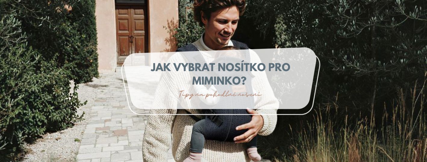 Jak vybrat nosítko pro miminko: ergonomická nosítka, typy a tipy pro pohodlné nošení
