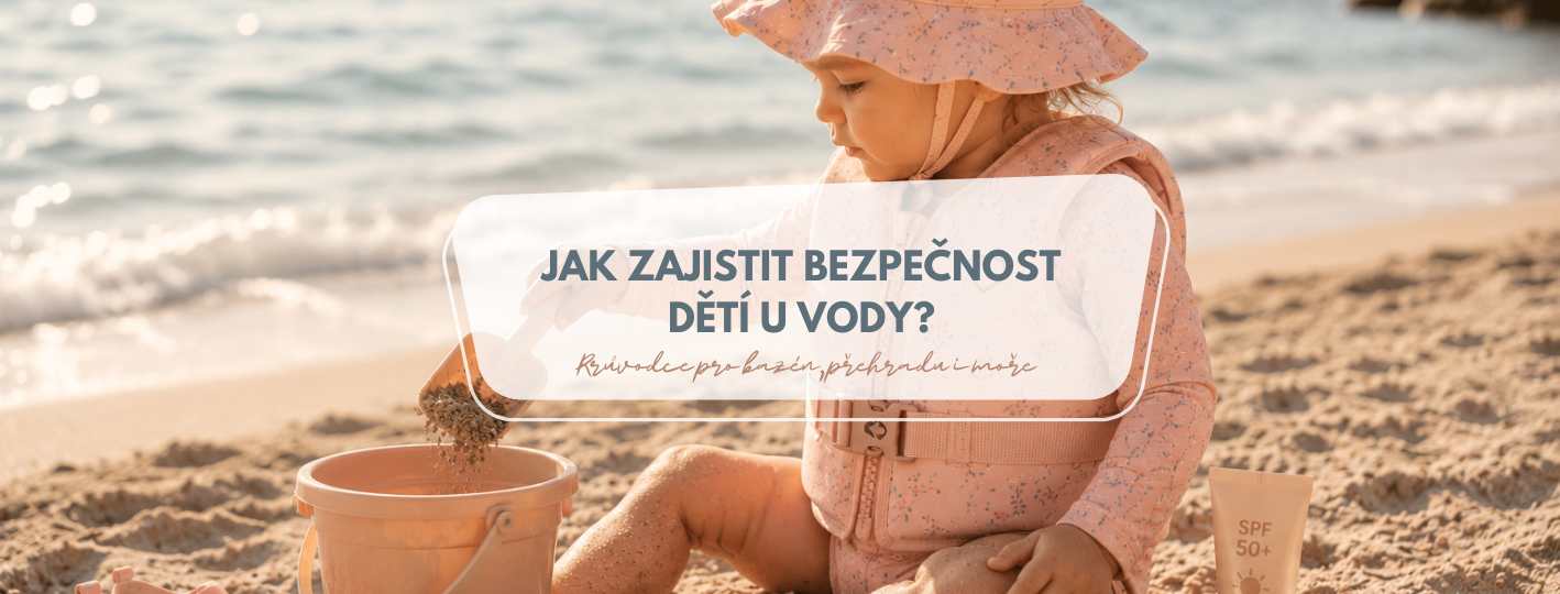 Jak zajistit bezpečnost dětí u vody? Praktický průvodce pro bazén, přehradu i moře