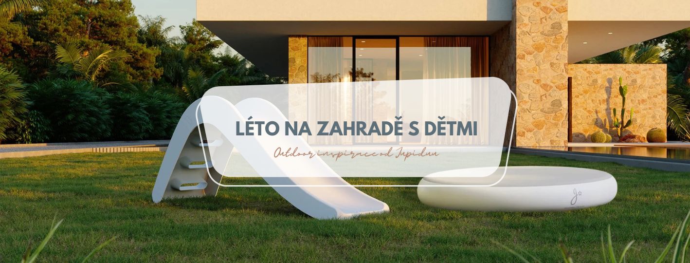 Léto na zahradě s dětmi: outdoor inspirace od Jupiduu