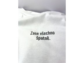 Pánské tričko bílé - zase všechno špatně