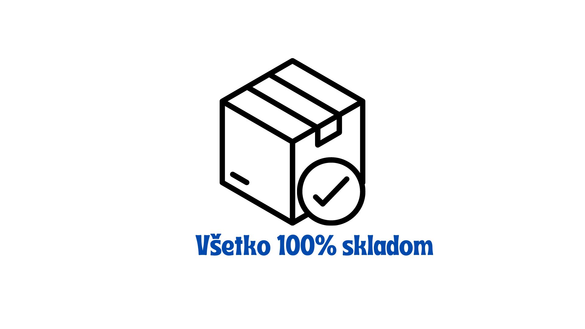 Všetko 100% skladom