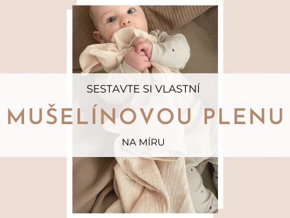 Mušelínová plena na míru