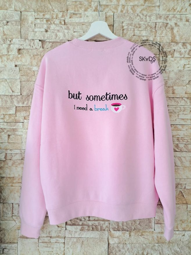 ... but sometimes I need a break a zadná strana mikiny...pre všetky mamičky chalanov. Teraz dostupná aj na našom online...