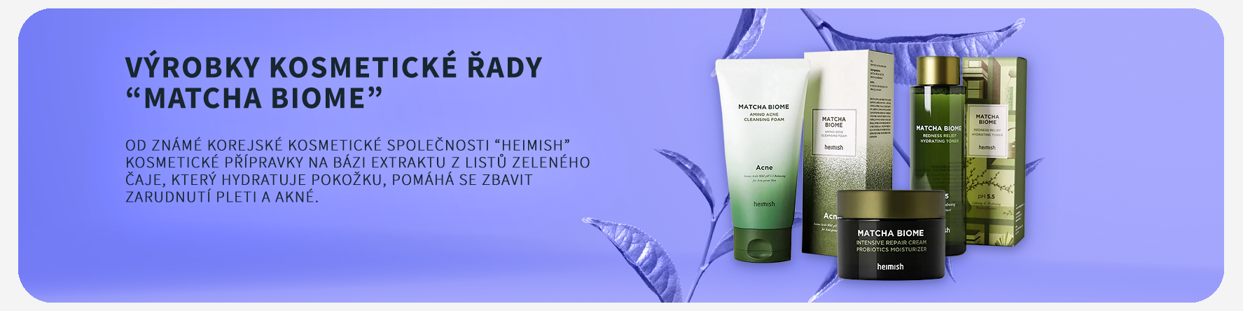 Výrobky kosmetické řady “matcha biome”